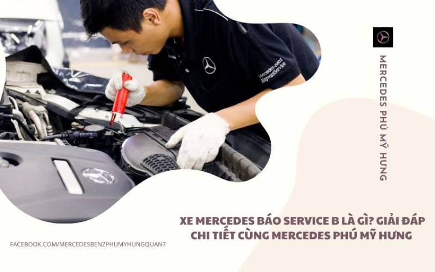 Xe Mercedes Báo Service B Là Gì? Giải Đáp Chi Tiết Cùng Mercedes Phú Mỹ Hưng C2A0Xe Mercedes bC3A1o service B lC3A0 gC3AC